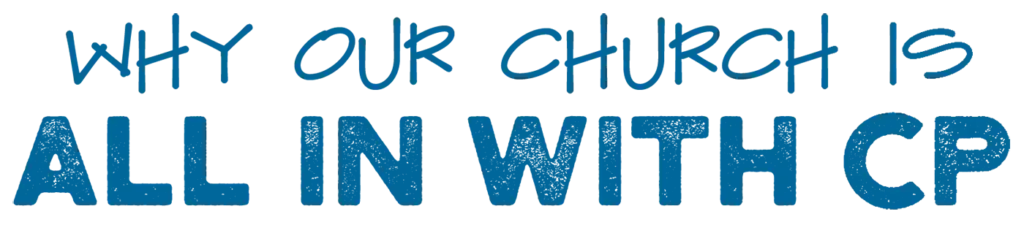 Why our church is all in with CP