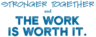 Stronger together and the work is worth it